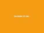 Die letzten 22 liter...